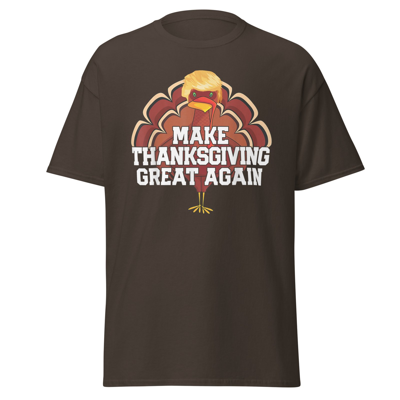 MAKE THANKSGIVING GREAT AGAIN Trump Turkey Funny T-Shirt - Image 7