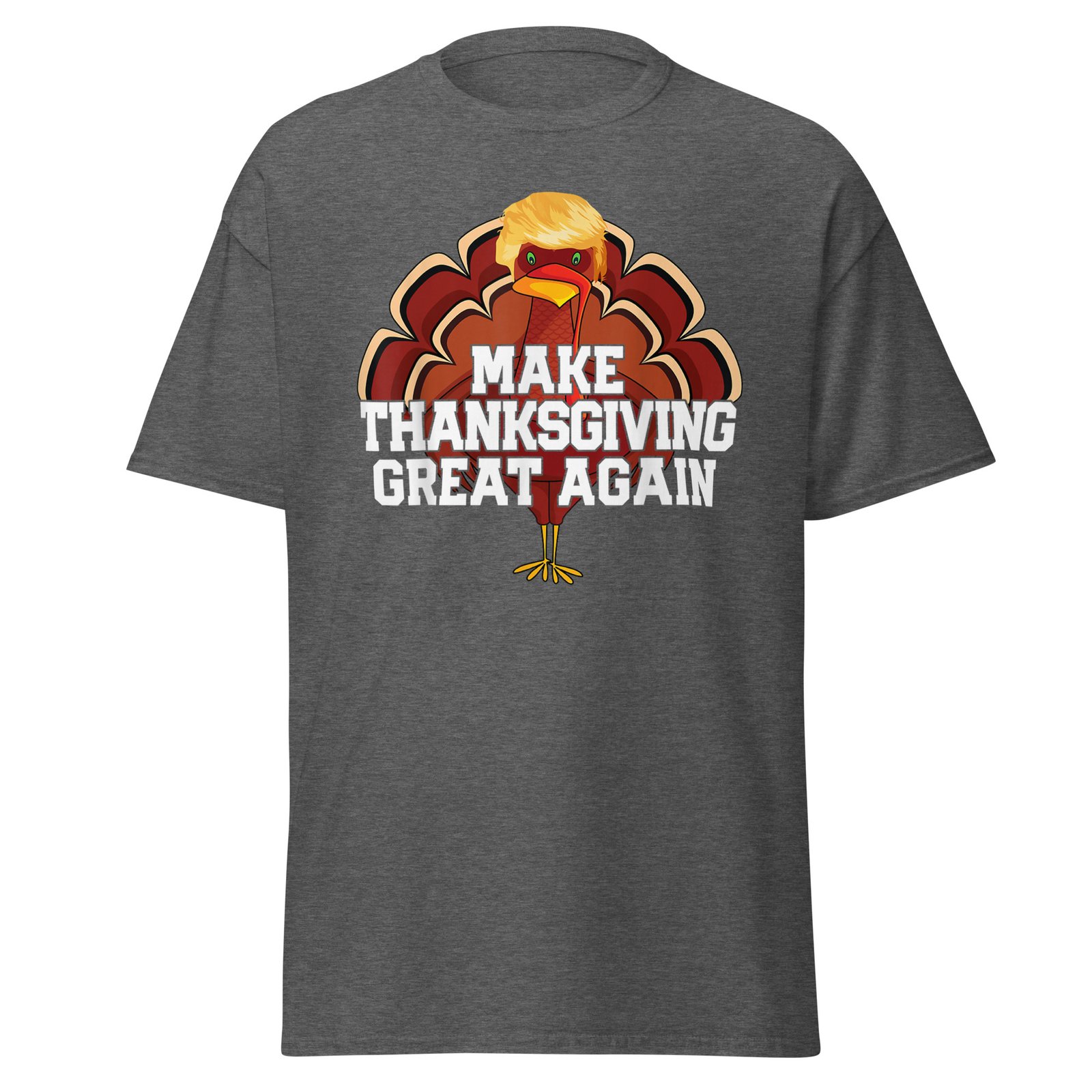 MAKE THANKSGIVING GREAT AGAIN Trump Turkey Funny T-Shirt - Image 10