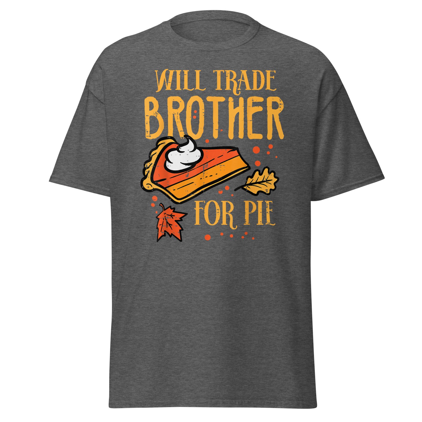 Thanksgiving Will Trade Brother For Pie Fall Family T-Shirt - Image 9