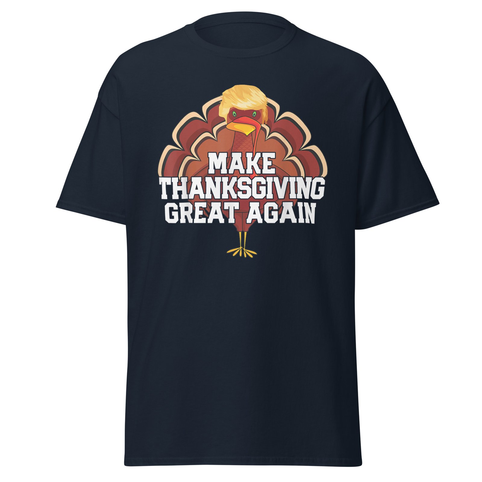 MAKE THANKSGIVING GREAT AGAIN Trump Turkey Funny T-Shirt - Image 3