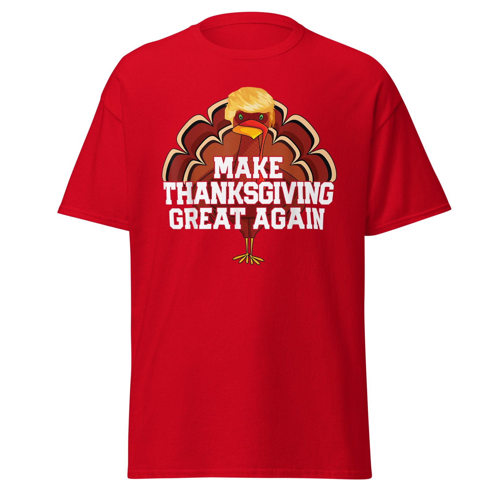 MAKE THANKSGIVING GREAT AGAIN Trump Turkey Funny T-Shirt - Image 5