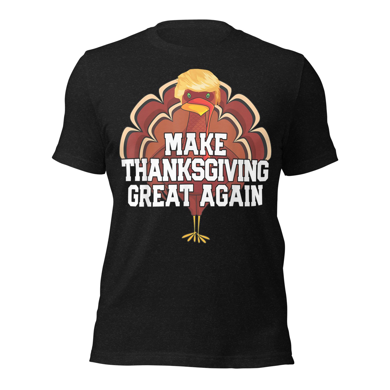 MAKE THANKSGIVING GREAT AGAIN Trump Turkey Funny T-Shirt - Image 2
