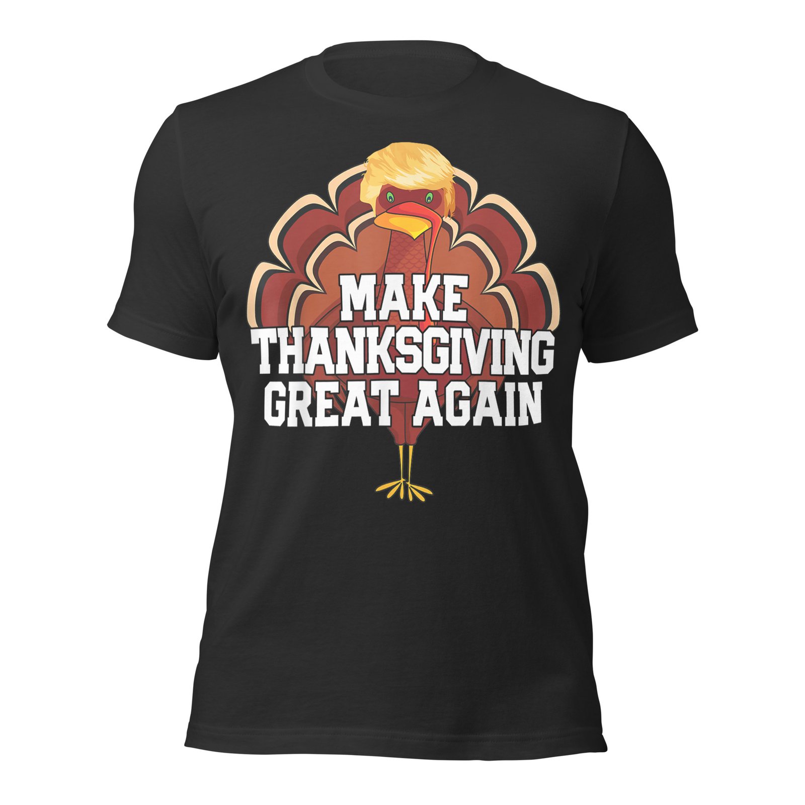 MAKE THANKSGIVING GREAT AGAIN Trump Turkey Funny T-Shirt - Image 10