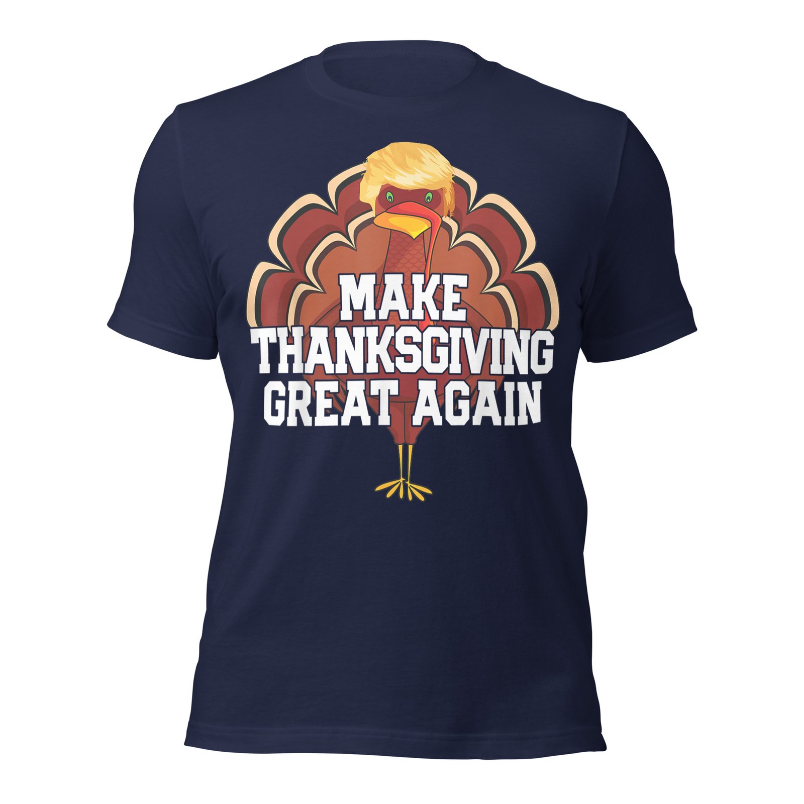 MAKE THANKSGIVING GREAT AGAIN Trump Turkey Funny T-Shirt - Image 6