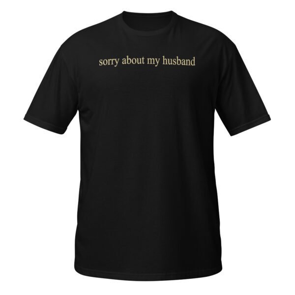 Sorry About My Husband Family Humor Funny Quote Vintage T-Shirt