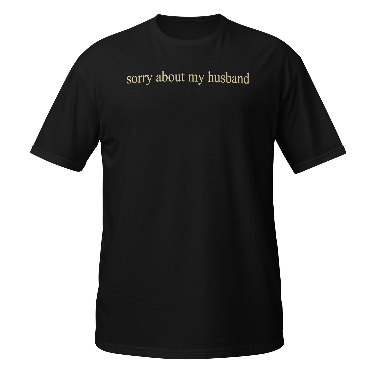 Sorry About My Husband Family Humor Funny Quote Vintage T-Shirt