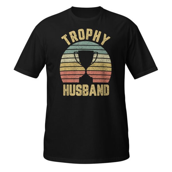 Trophy Husband Funny for Cool Father or Dad T-Shirt