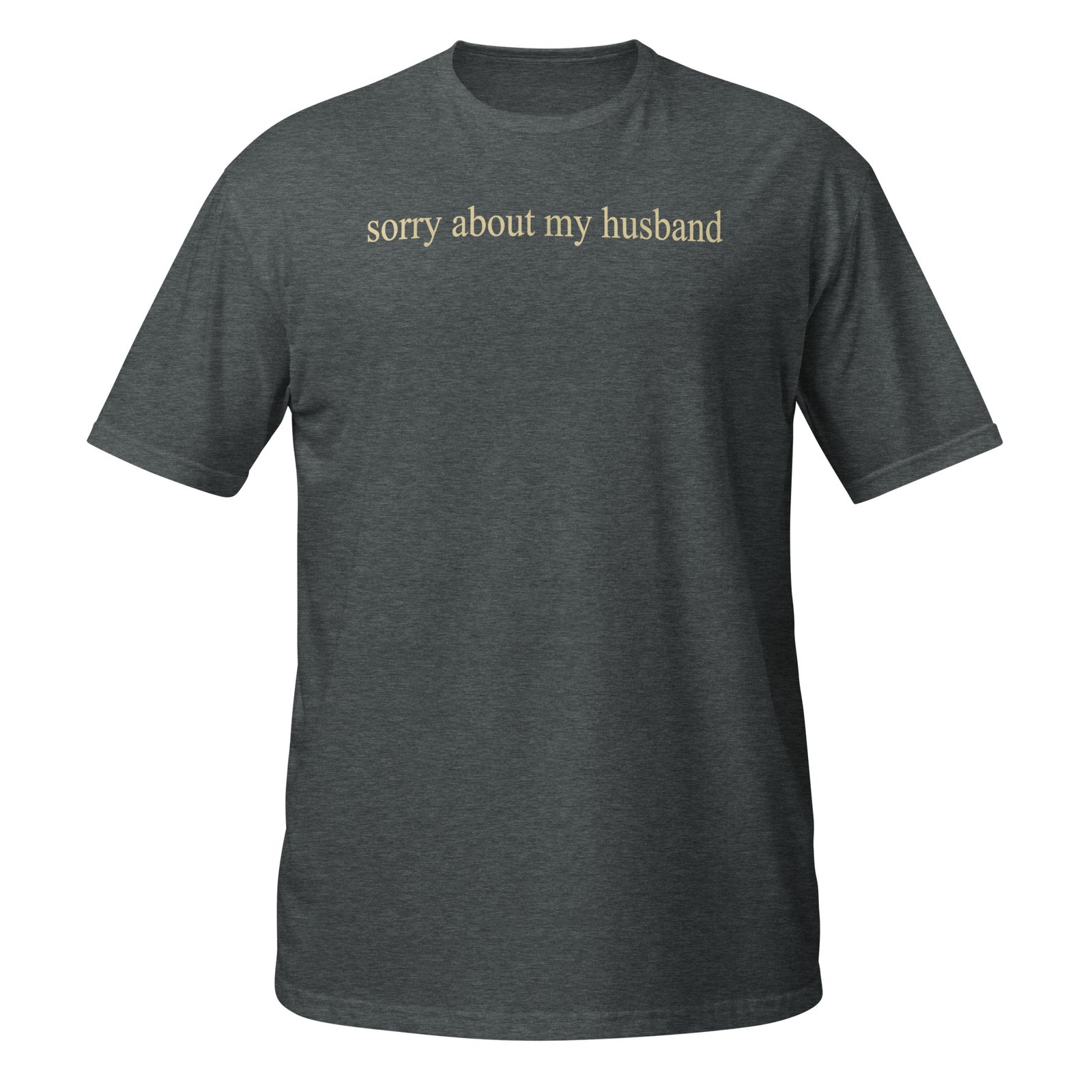 Sorry About My Husband Family Humor Funny Quote Vintage T-Shirt - Image 5