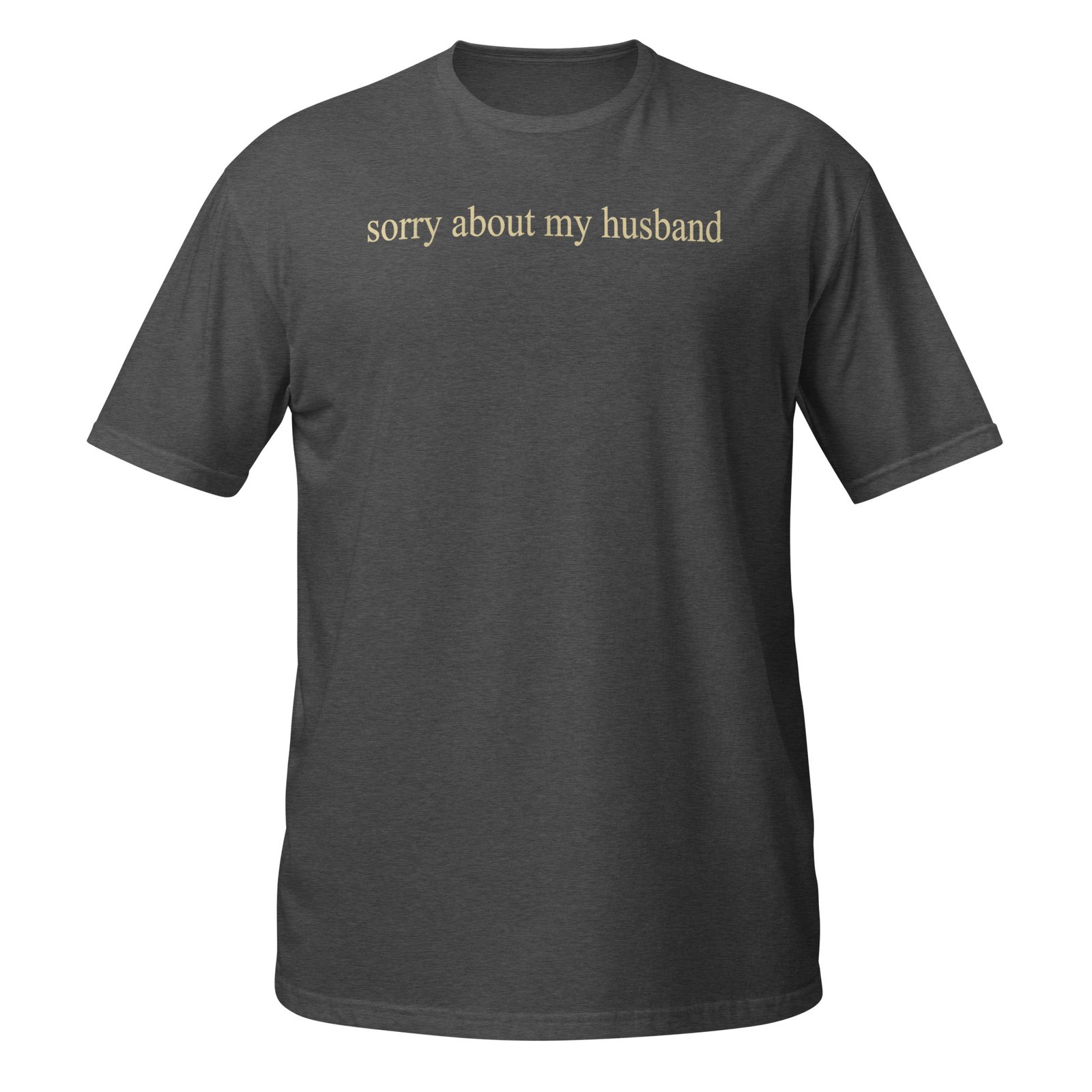 Sorry About My Husband Family Humor Funny Quote Vintage T-Shirt - Image 8